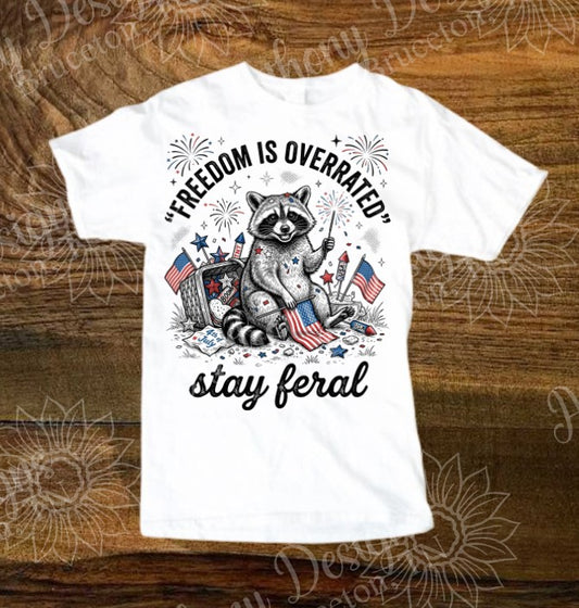Freedom is Overrated Stay Feral raccoon shirt
