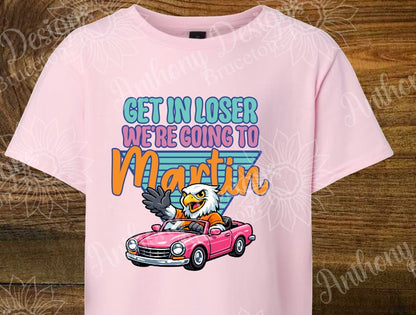Get in Loser We're Going to Martin  Comfort Color short sleeve tee shirt UT Martin