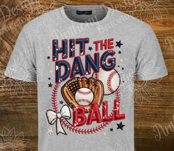 Hit The Dang Ball baseball faux embroidery shirt