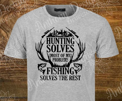 Hunting Solves Most Of My Problems, Fishing Solves The Rest shirt