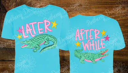 Later Gator After While Crocodile  Comfort Color short sleeve tee shirt