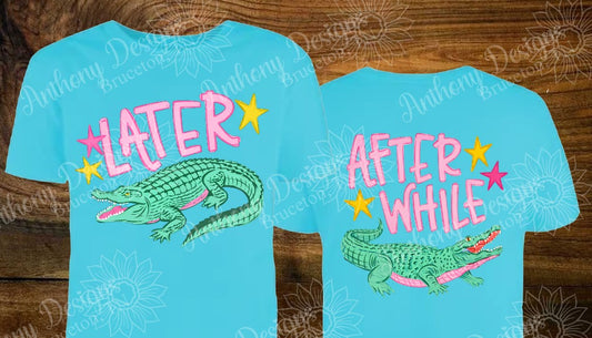 Later Gator After While Crocodile  Comfort Color short sleeve tee shirt