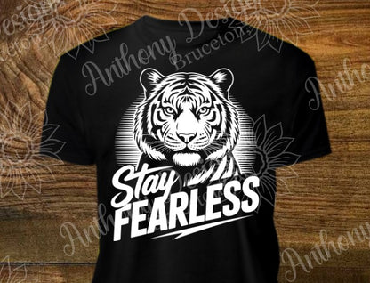 Stay Fearless Tiger designed shirt